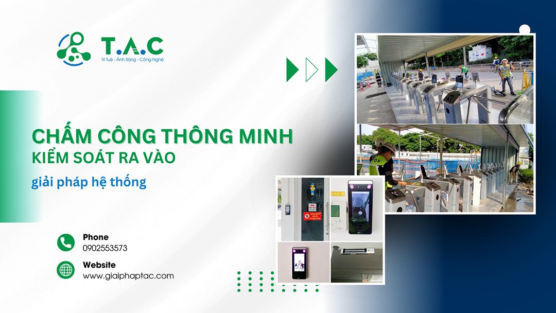 Giải pháp hệ thống kiểm soát ra vào chấm công thông minh, dễ quản lý