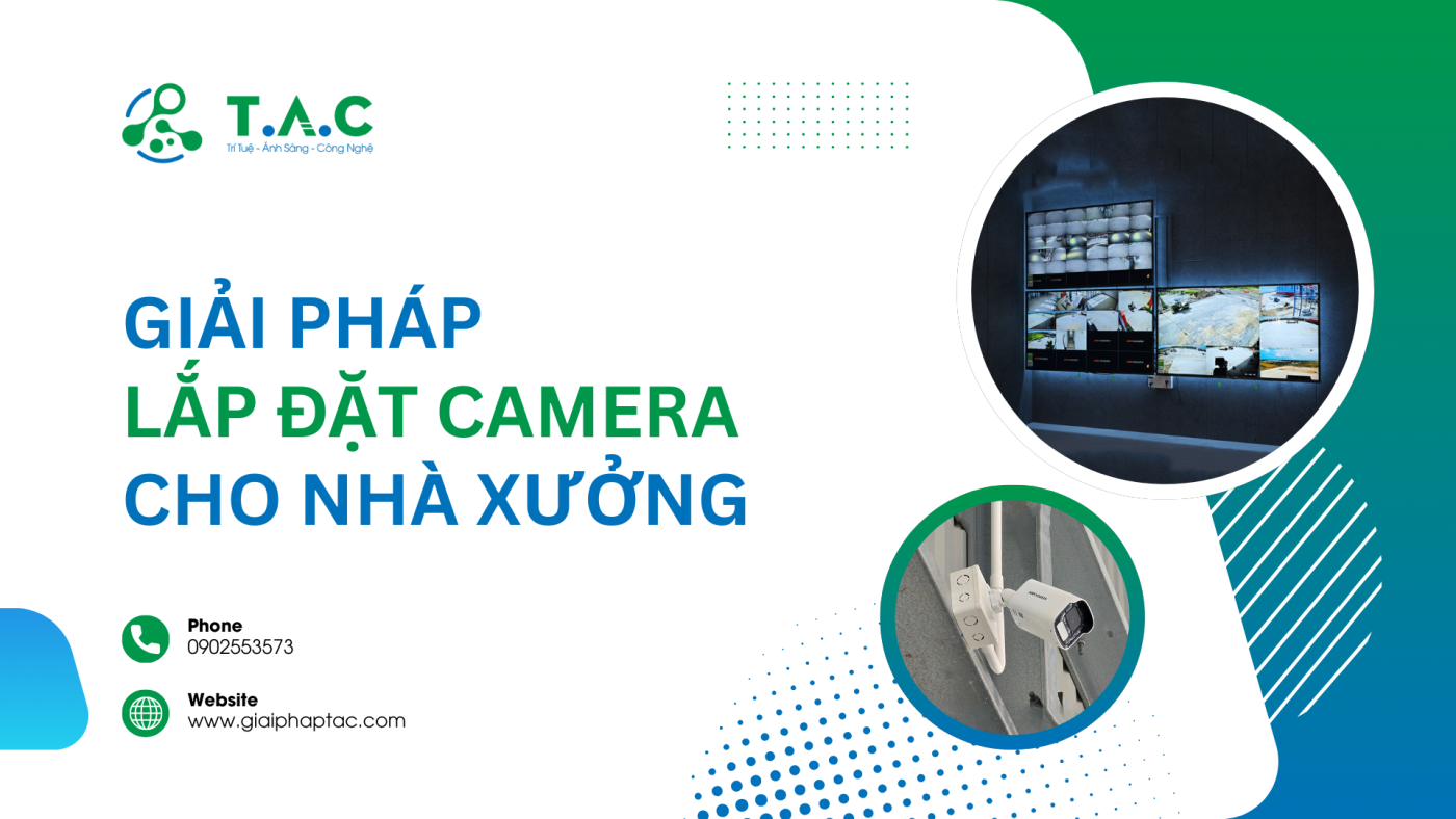 Giải pháp lắp đặt camera nhà xưởng quan sát giám sát an toàn 24/7