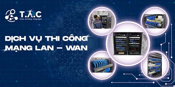 dịch vụ thi công mạng LAN - WAN